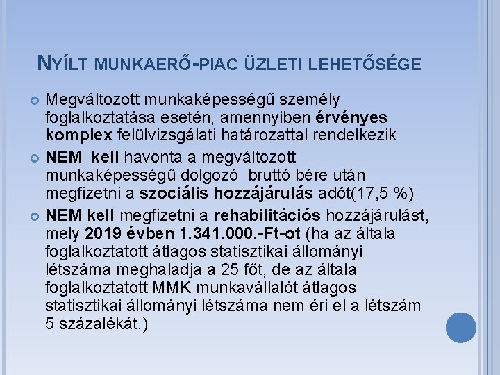 NYÍLT MUNKAERŐ-PIAC ÜZLETI LEHETŐSÉGE Megváltozott munkaképességű személy foglalkoztatása esetén, amennyiben érvényes komplex felülvizsgálati határozattal