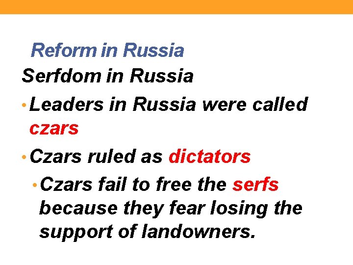 Reform in Russia Serfdom in Russia • Leaders in Russia were called czars •