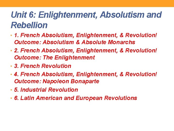 Unit 6: Enlightenment, Absolutism and Rebellion • 1. French Absolutism, Enlightenment, & Revolution! Outcome: