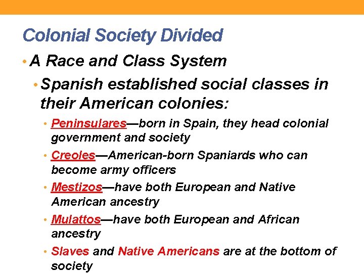 Colonial Society Divided • A Race and Class System • Spanish established social classes