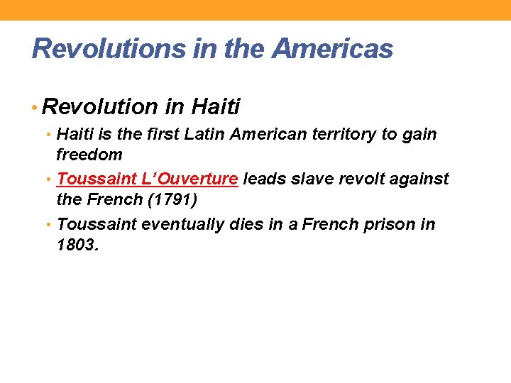 Revolutions in the Americas • Revolution in Haiti • Haiti is the first Latin