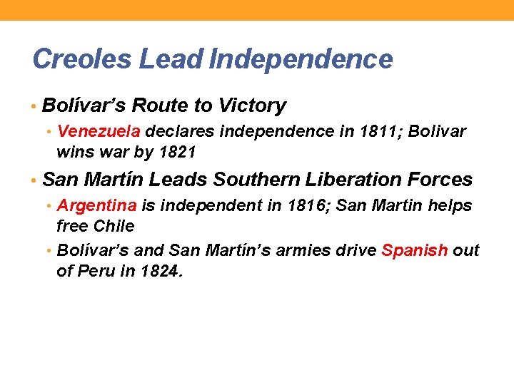 Creoles Lead Independence • Bolívar’s Route to Victory • Venezuela declares independence in 1811;