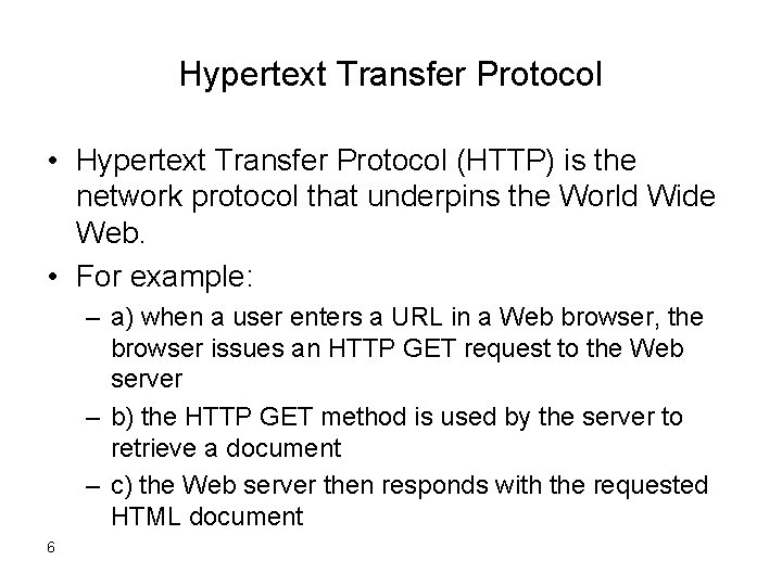 Hypertext Transfer Protocol • Hypertext Transfer Protocol (HTTP) is the network protocol that underpins