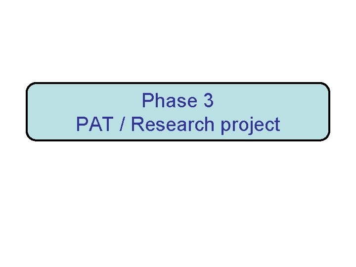 Phase 3 PAT / Research project 