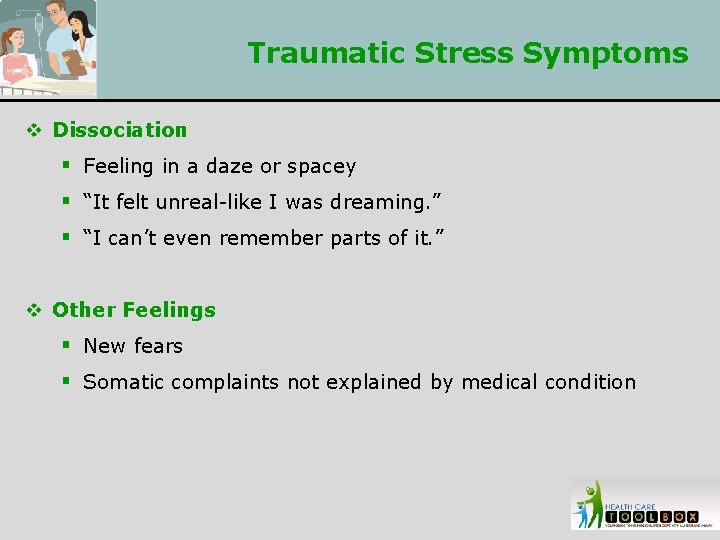 Traumatic Stress Symptoms v Dissociation § Feeling in a daze or spacey § “It
