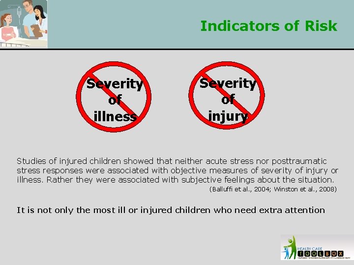 Indicators of Risk Severity of illness Severity of injury Studies of injured children showed