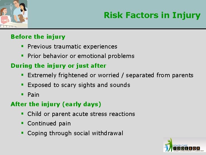 Risk Factors in Injury Before the injury § Previous traumatic experiences § Prior behavior