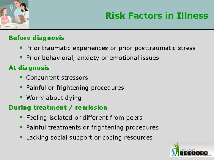Risk Factors in Illness Before diagnosis § Prior traumatic experiences or prior posttraumatic stress
