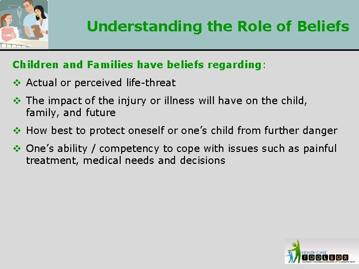 Understanding the Role of Beliefs Children and Families have beliefs regarding: v Actual or