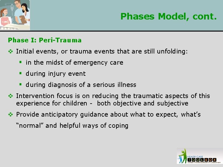 Phases Model, cont. Phase I: Peri-Trauma v Initial events, or trauma events that are