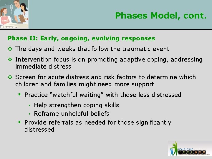 Phases Model, cont. Phase II: Early, ongoing, evolving responses v The days and weeks