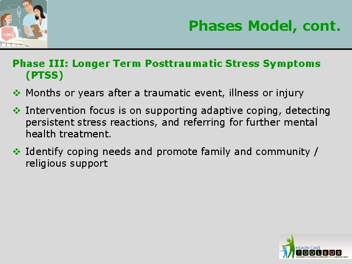 Phases Model, cont. Phase III: Longer Term Posttraumatic Stress Symptoms (PTSS) v Months or