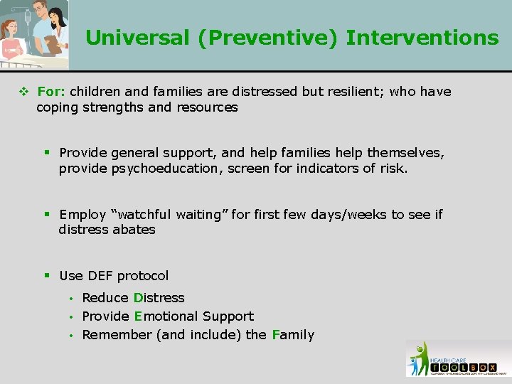 Universal (Preventive) Interventions v For: children and families are distressed but resilient; who have