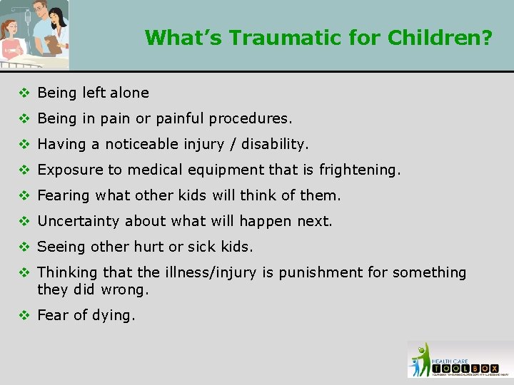 What’s Traumatic for Children? v Being left alone v Being in pain or painful
