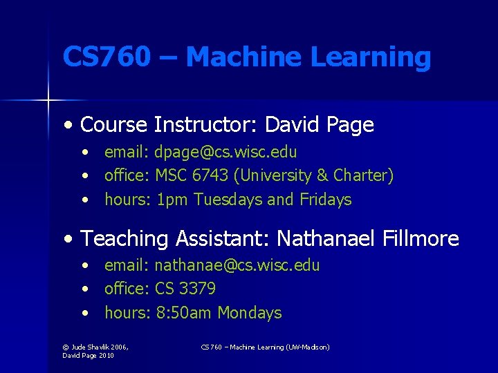 CS 760 – Machine Learning • Course Instructor: David Page • • • email: