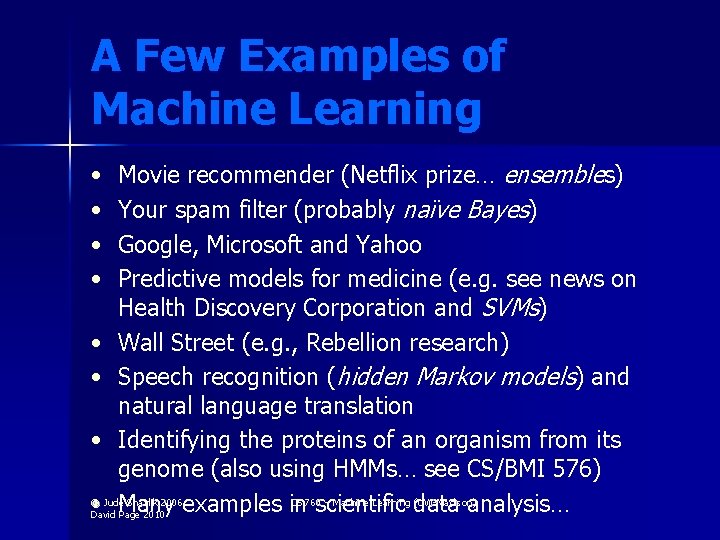 A Few Examples of Machine Learning Movie recommender (Netflix prize… ensembles) Your spam filter