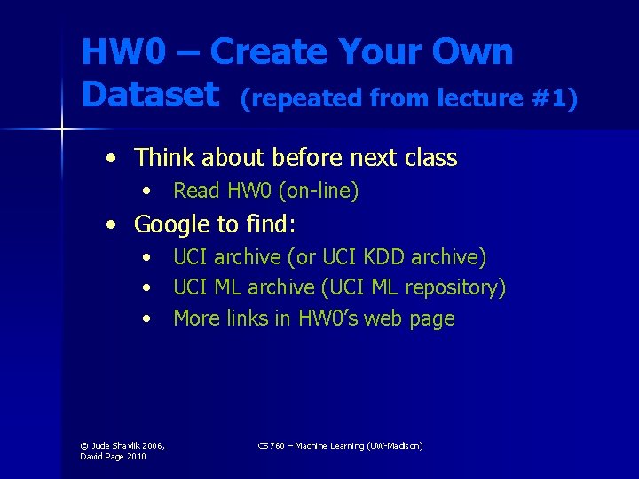 HW 0 – Create Your Own Dataset (repeated from lecture #1) • Think about