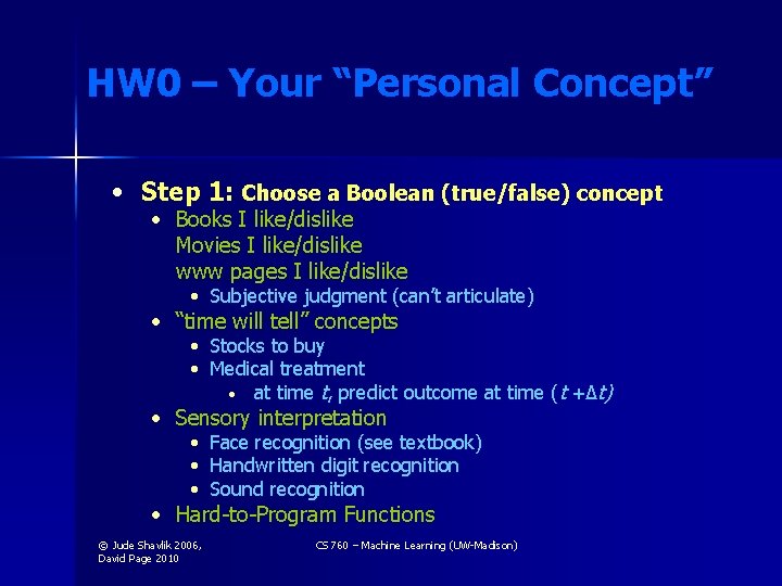 HW 0 – Your “Personal Concept” • Step 1: Choose a Boolean (true/false) concept
