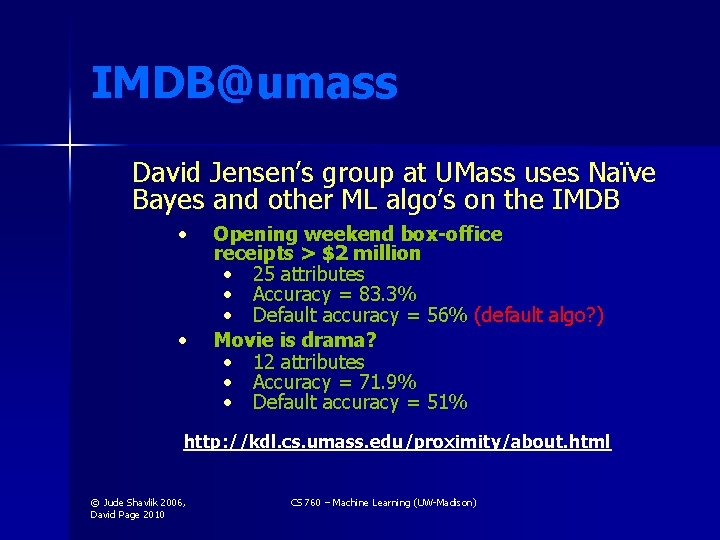 IMDB@umass David Jensen’s group at UMass uses Naïve Bayes and other ML algo’s on