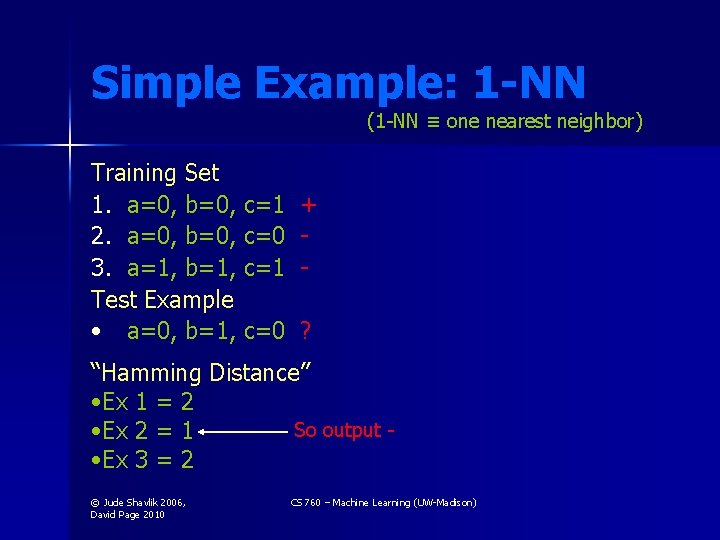 Simple Example: 1 -NN (1 -NN ≡ one nearest neighbor) Training Set 1. a=0,