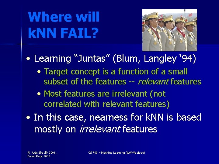 Where will k. NN FAIL? • Learning “Juntas” (Blum, Langley ‘ 94) • Target