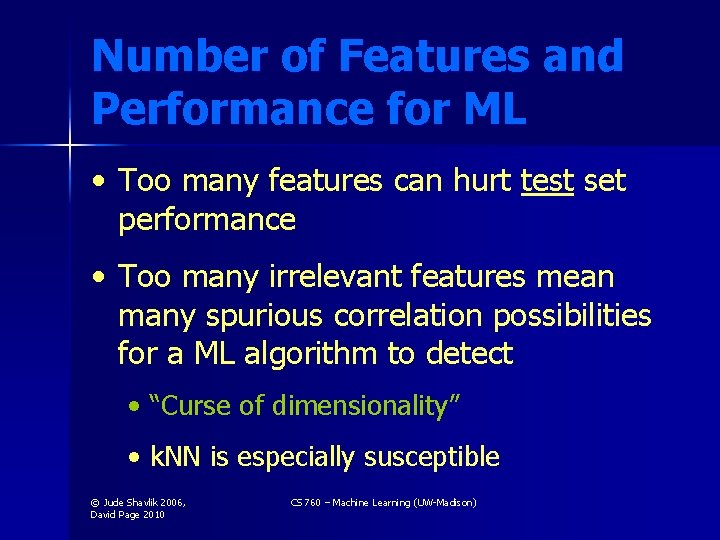 Number of Features and Performance for ML • Too many features can hurt test