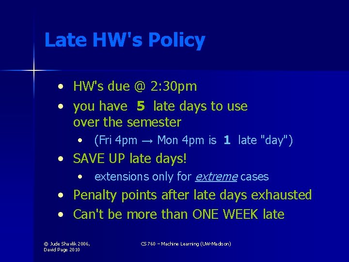 Late HW's Policy • • HW's due @ 2: 30 pm you have 5