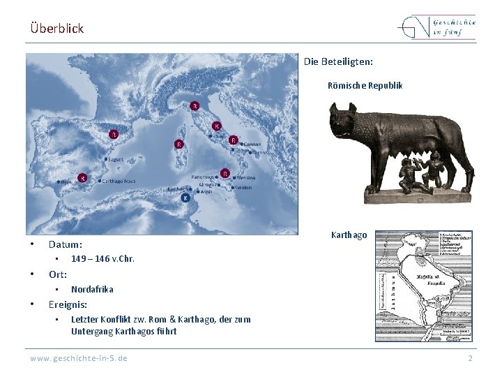 Überblick Die Beteiligten: Römische Republik • Datum: • • 149 – 146 v. Chr. Überblick Die Beteiligten: Römische Republik • Datum: • • 149 – 146 v. Chr.