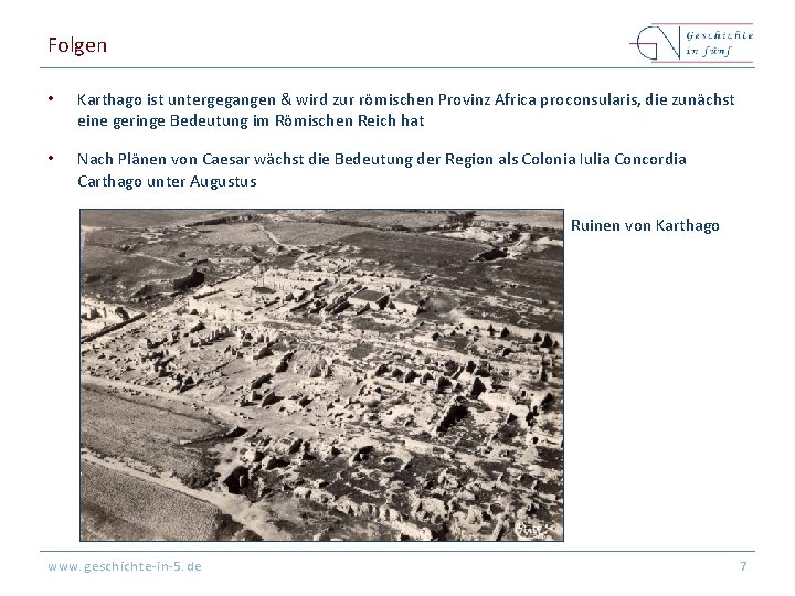 Folgen • Karthago ist untergegangen & wird zur römischen Provinz Africa proconsularis, die zunächst Folgen • Karthago ist untergegangen & wird zur römischen Provinz Africa proconsularis, die zunächst