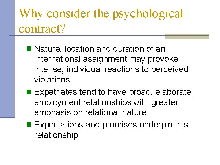 Why consider the psychological contract? n Nature, location and duration of an international assignment