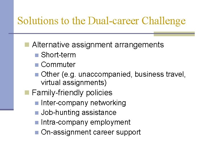 Solutions to the Dual-career Challenge n Alternative assignment arrangements n Short-term n Commuter n