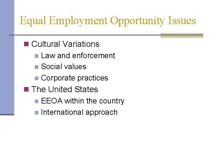 Equal Employment Opportunity Issues n Cultural Variations n Law and enforcement n Social values