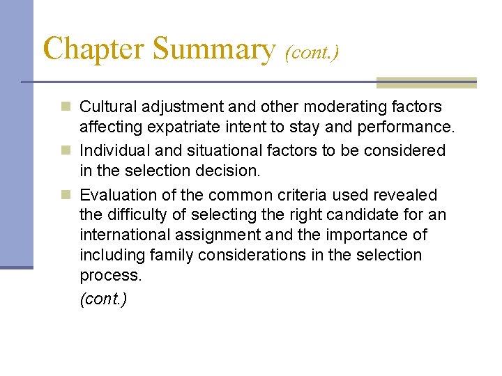 Chapter Summary (cont. ) n Cultural adjustment and other moderating factors affecting expatriate intent