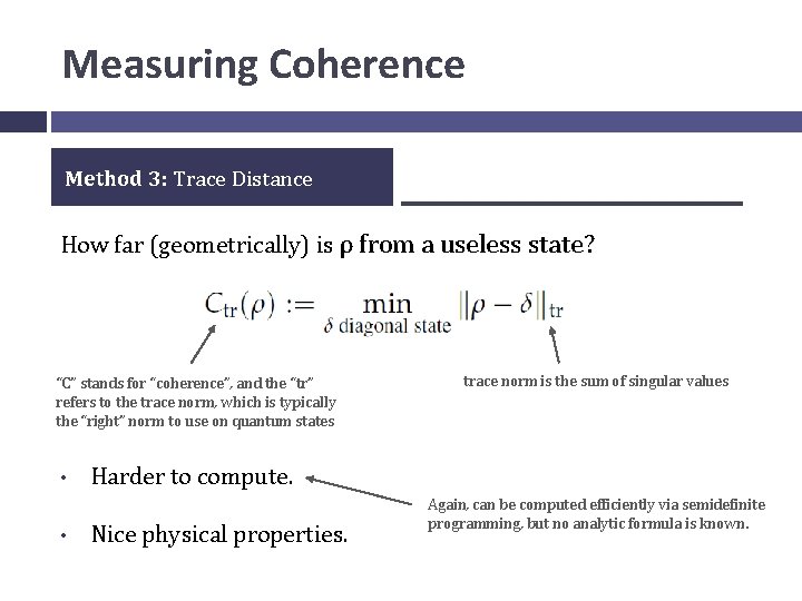 Measuring Coherence Method 3: Trace Distance How far (geometrically) is ρ from a useless