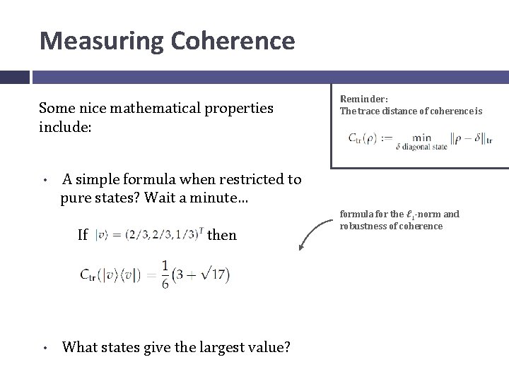 Measuring Coherence Some nice mathematical properties include: • A simple formula when restricted to