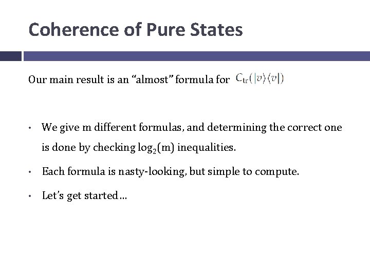 Coherence of Pure States Our main result is an “almost” formula for • We