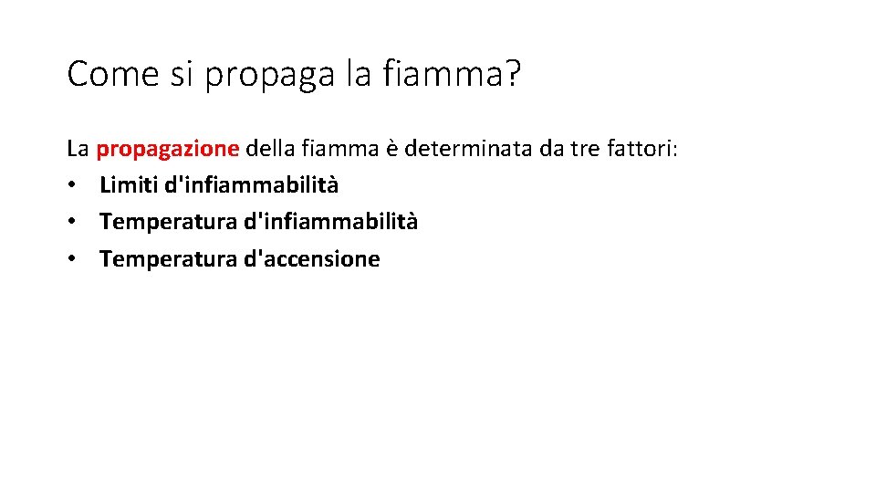 Come si propaga la fiamma? La propagazione della fiamma è determinata da tre fattori: