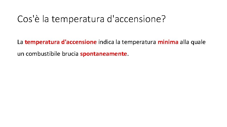Cos'è la temperatura d'accensione? La temperatura d'accensione indica la temperatura minima alla quale un