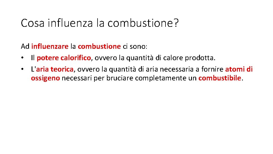 Cosa influenza la combustione? Ad influenzare la combustione ci sono: • Il potere calorifico,