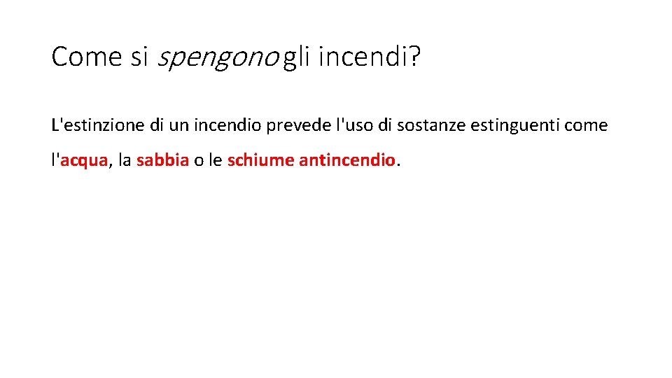 Come si spengono gli incendi? L'estinzione di un incendio prevede l'uso di sostanze estinguenti