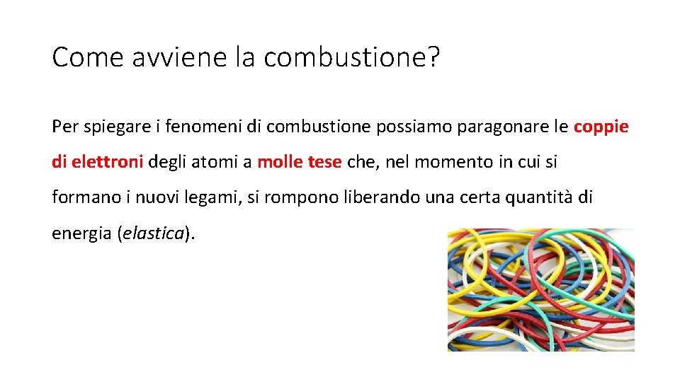 Come avviene la combustione? Per spiegare i fenomeni di combustione possiamo paragonare le coppie