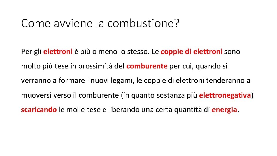 Come avviene la combustione? Per gli elettroni è più o meno lo stesso. Le