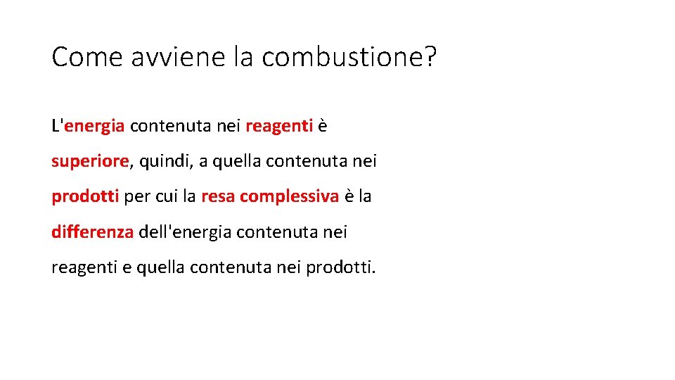 Come avviene la combustione? L'energia contenuta nei reagenti è superiore, quindi, a quella contenuta