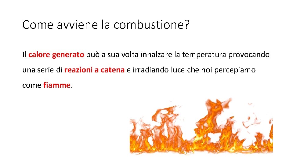 Come avviene la combustione? Il calore generato può a sua volta innalzare la temperatura