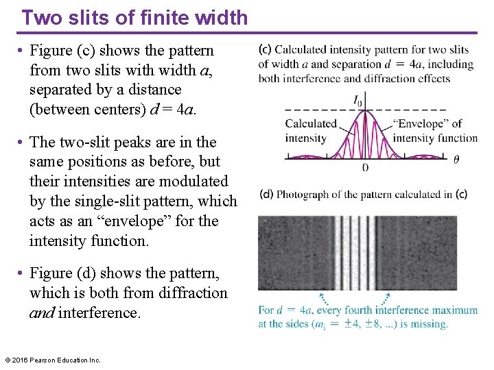 Two slits of finite width • Figure (c) shows the pattern from two slits