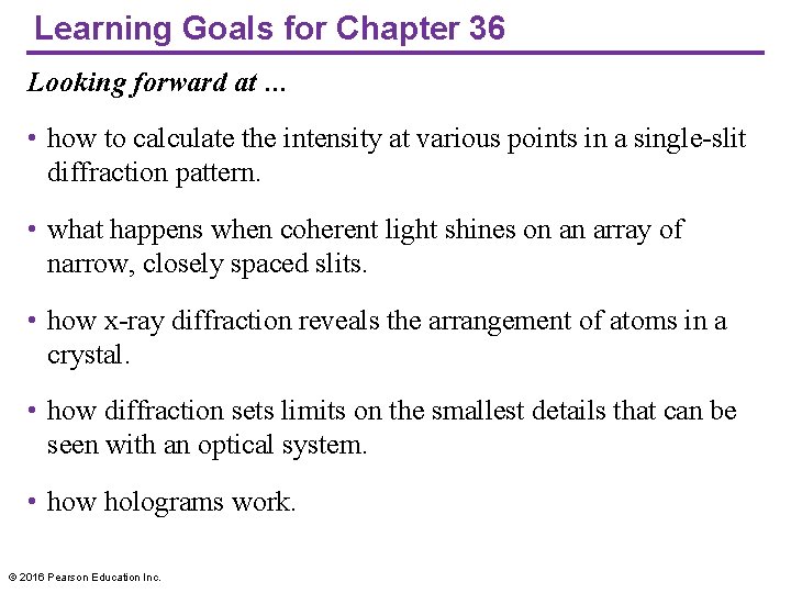 Learning Goals for Chapter 36 Looking forward at … • how to calculate the