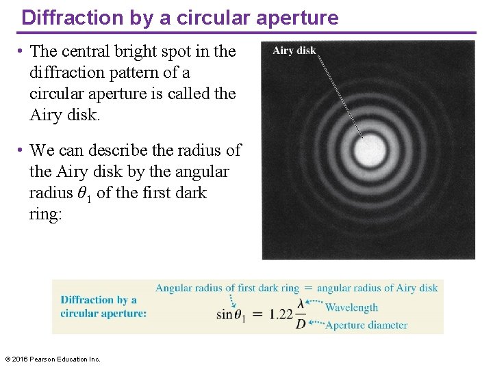 Diffraction by a circular aperture • The central bright spot in the diffraction pattern