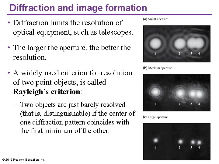 Diffraction and image formation • Diffraction limits the resolution of optical equipment, such as