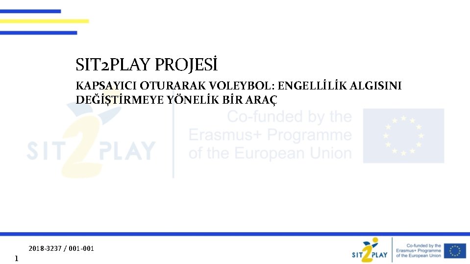 SIT 2 PLAY PROJESİ KAPSAYICI OTURARAK VOLEYBOL: ENGELLİLİK ALGISINI DEĞİŞTİRMEYE YÖNELİK BİR ARAÇ 1