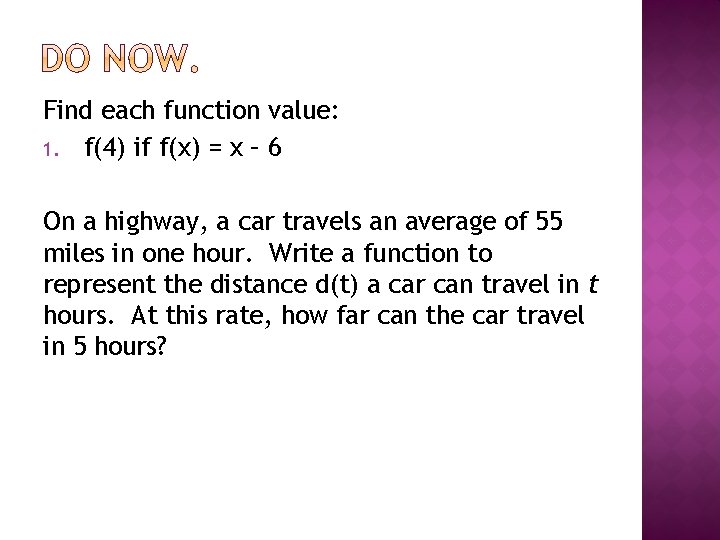 Find each function value: 1. f(4) if f(x) = x – 6 On a